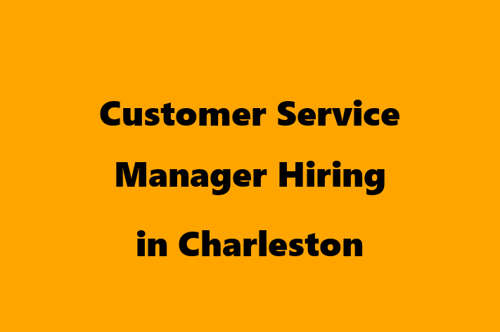 Customer Service Manager Hiring in Charleston