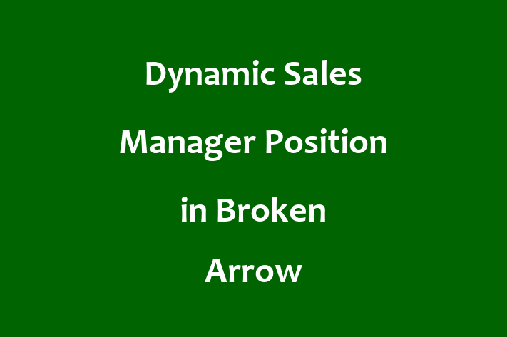 Dynamic Sales Manager Position in Broken Arrow