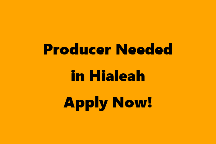 Producer Needed in Hialeah Apply Now