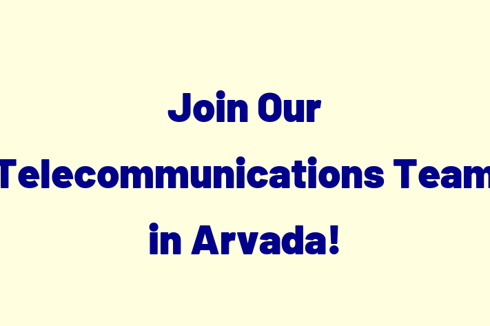 Join Our Telecommunications Team in Arvada