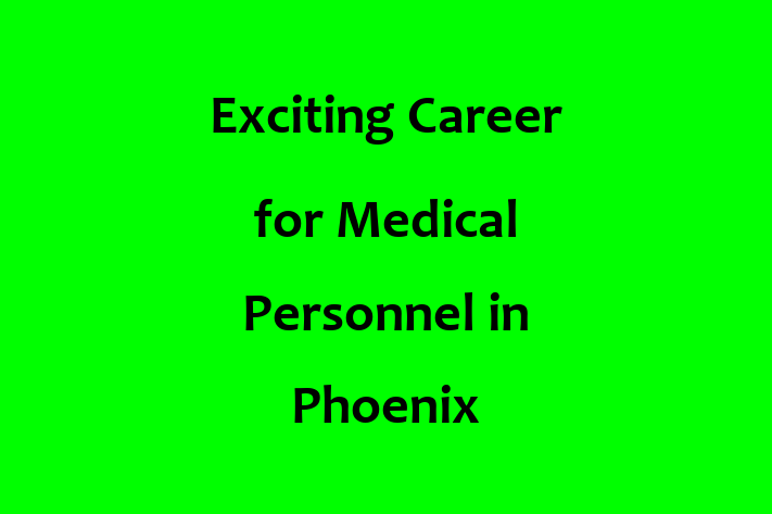 Exciting Career for Medical Personnel in Phoenix