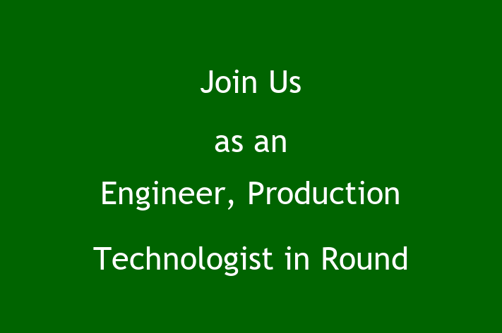 Join Us as an Engineer Production Technologist in Round Rock