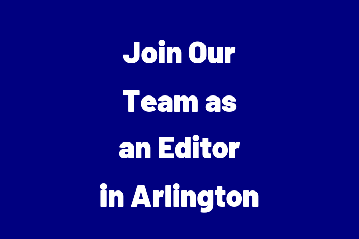 Join Our Team as an Editor in Arlington