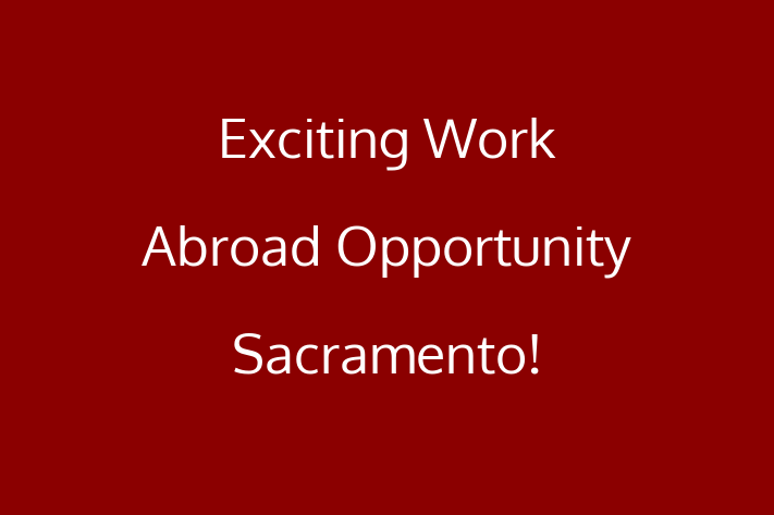 Exciting Work Abroad Opportunity Sacramento