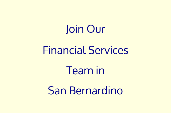 Join Our Financial Services Team in San Bernardino