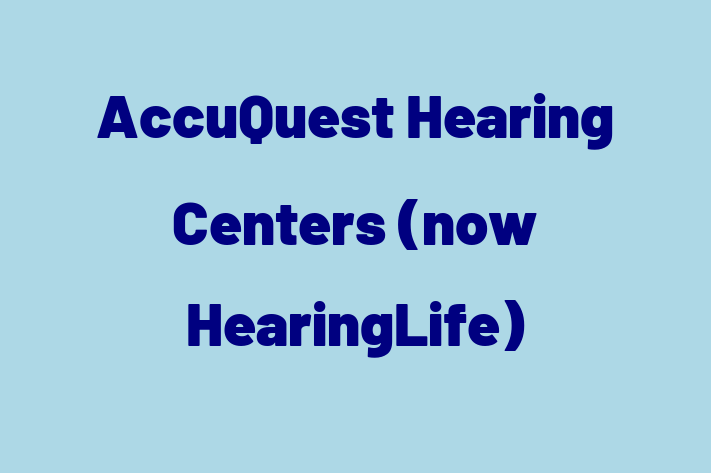 Human Resource Management AccuQuest Hearing Centers now HearingLife