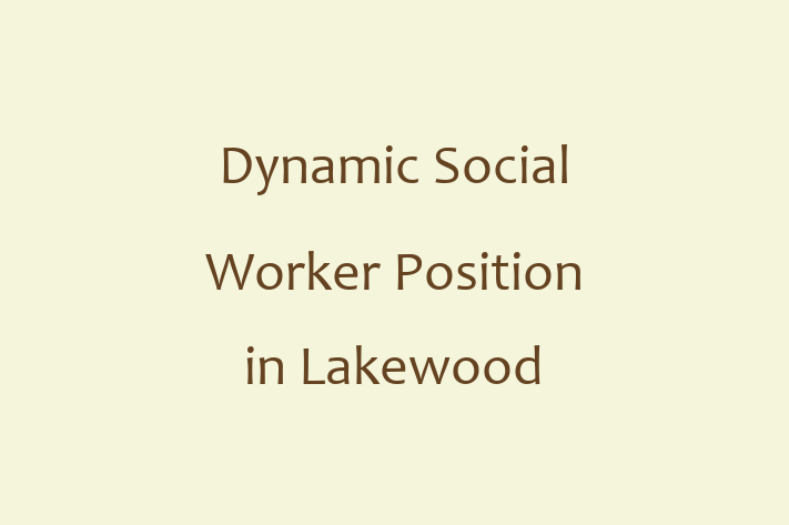 Dynamic Social Worker Position in Lakewood