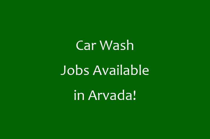 Car Wash Jobs Available in Arvada