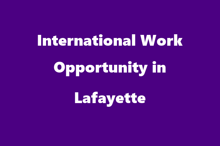 International Work Opportunity in Lafayette