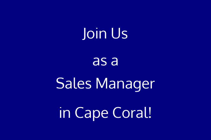 Join Us as a Sales Manager in Cape Coral