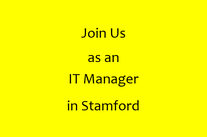 Join Us as an IT Manager in Stamford