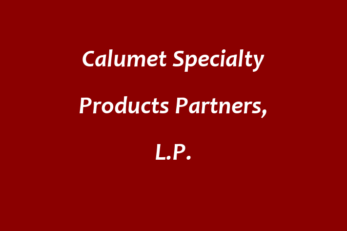 Workforce Management Calumet Specialty Products Partners L.P.