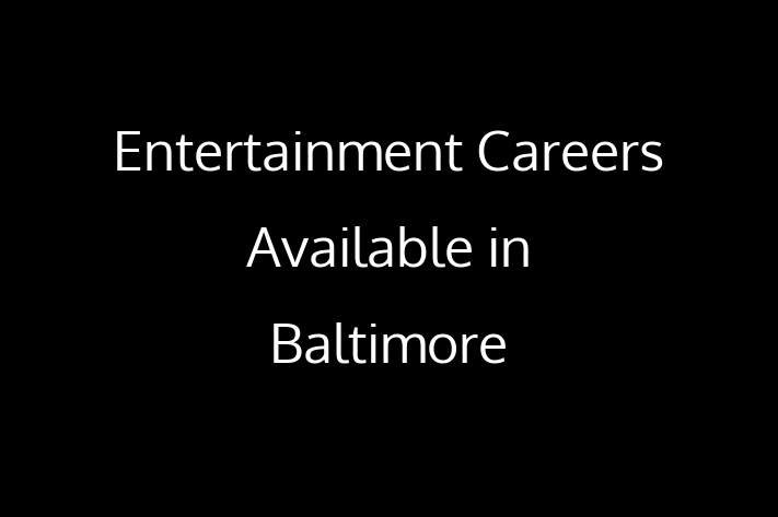 Entertainment Careers Available in Baltimore