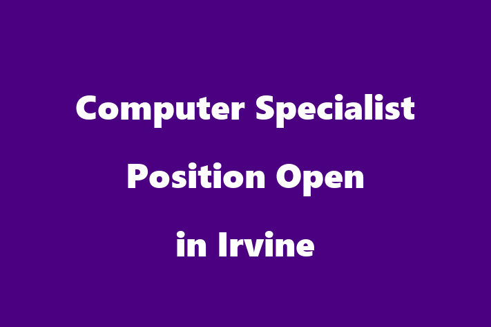 Computer Specialist Position Open in Irvine