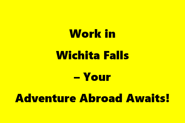 Work in Wichita Falls Your Adventure Abroad Awaits