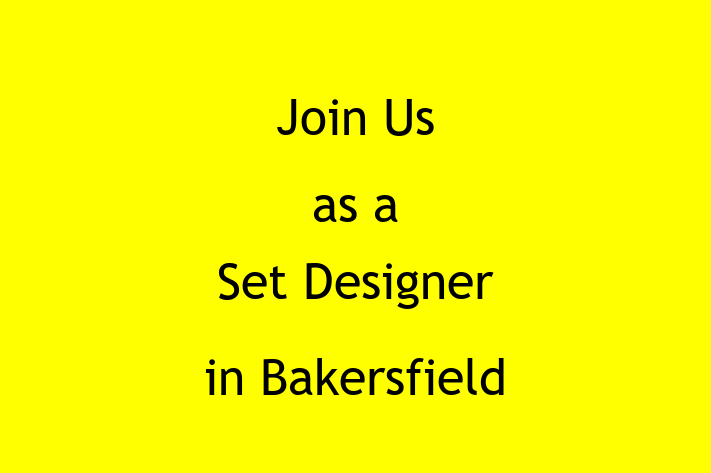 Join Us as a Set Designer in Bakersfield