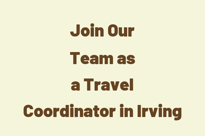 Join Our Team as a Travel Coordinator in Irving