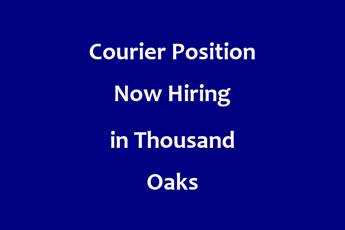 Courier Position Now Hiring in Thousand Oaks