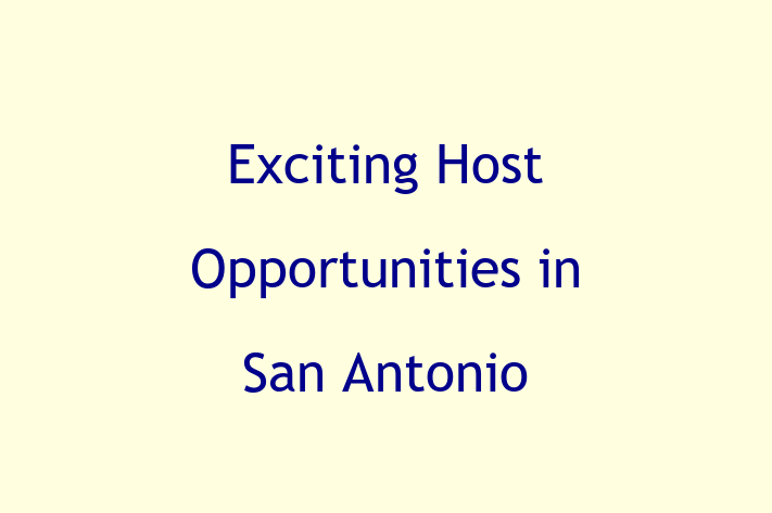 Exciting Host Opportunities in San Antonio