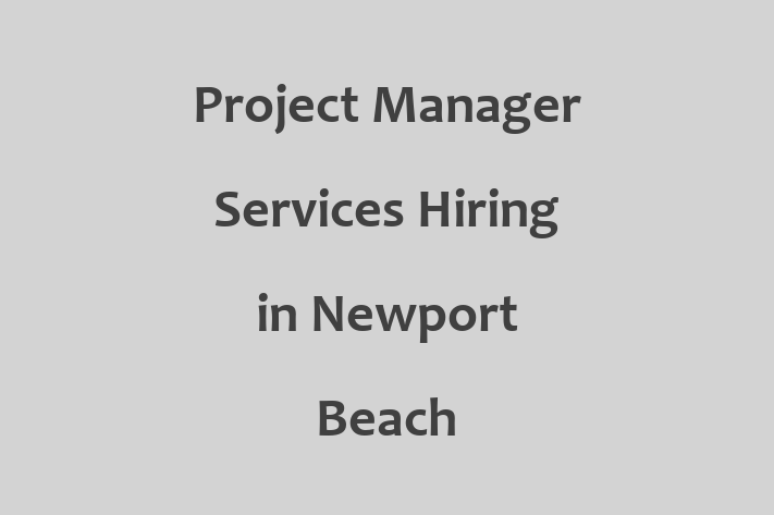 Project Manager Services Hiring in Newport Beach