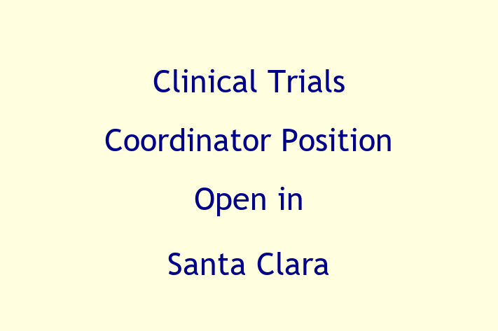 Clinical Trials Coordinator Position Open in Santa Clara