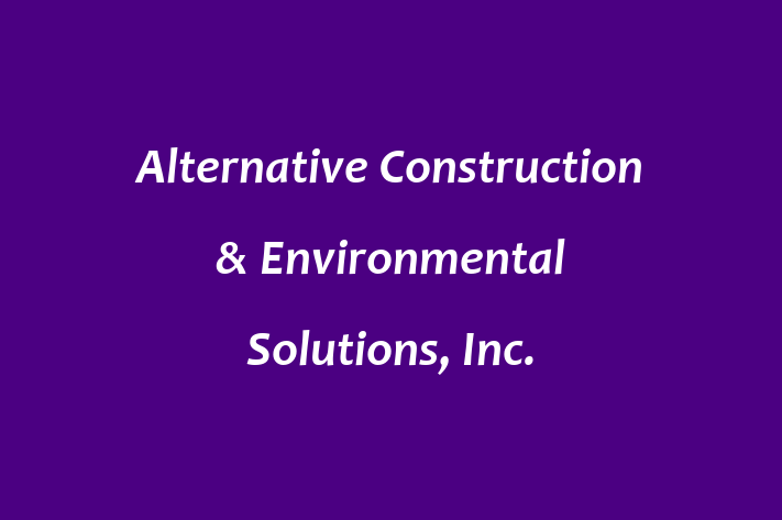 Labor Relations Alternative Construction  Environmental Solutions Inc.