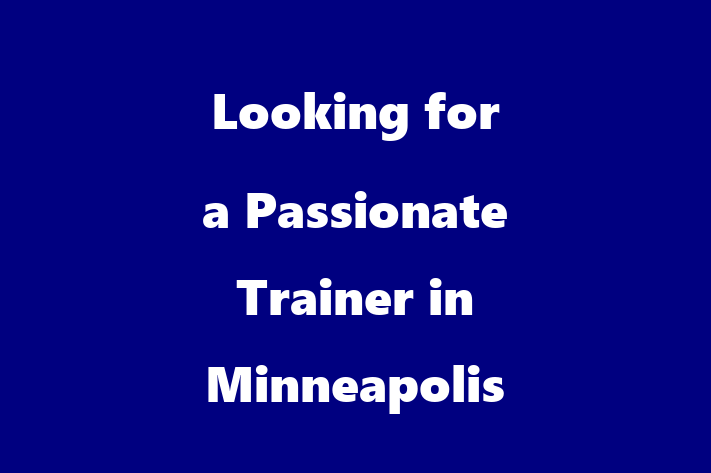 Looking for a Passionate Trainer in Minneapolis