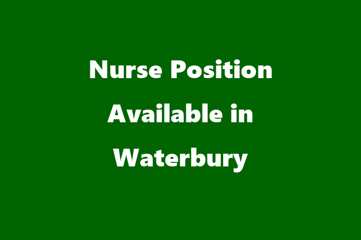 Nurse Position Available in Waterbury