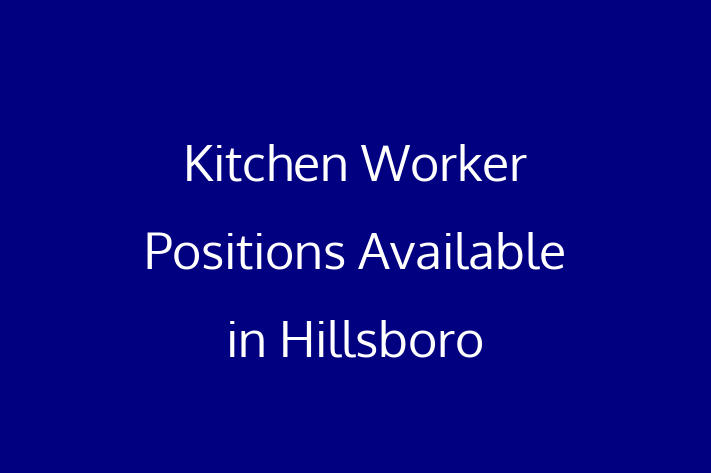 Kitchen Worker Positions Available in Hillsboro