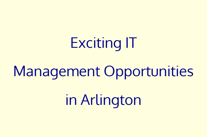 Exciting IT Management Opportunities in Arlington