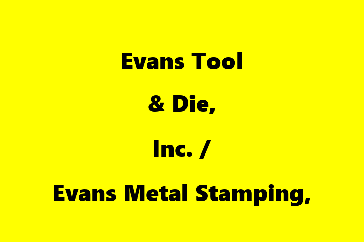 HR Administration Evans Tool Die Inc. Evans Metal Stamping Inc.