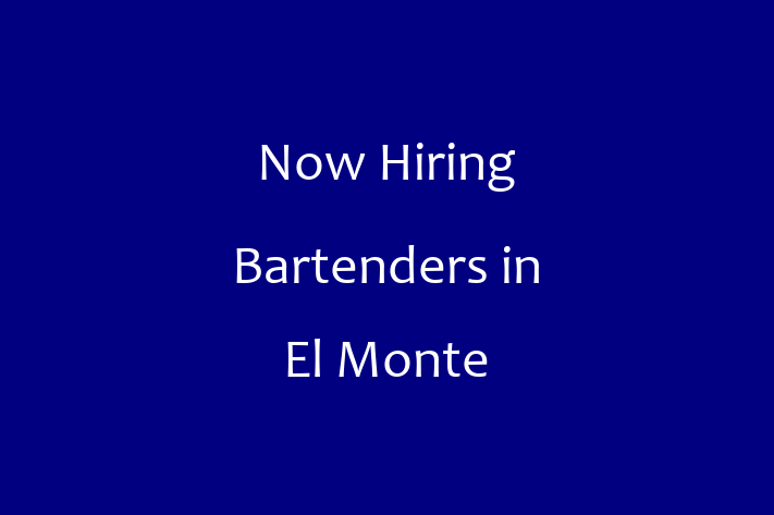 Now Hiring Bartenders in El Monte