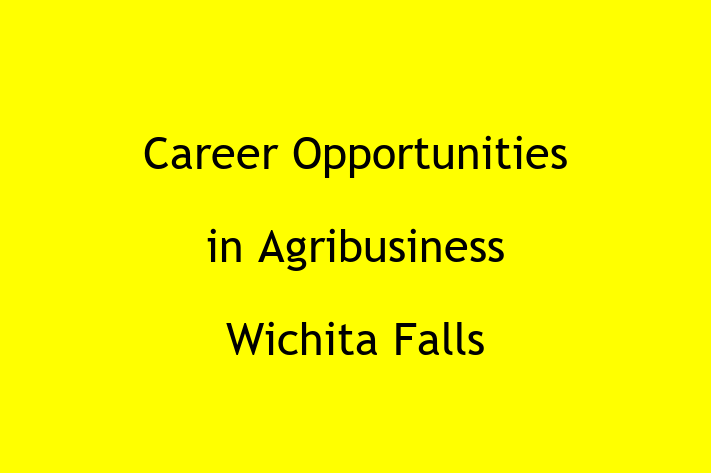 Career Opportunities in Agribusiness Wichita Falls