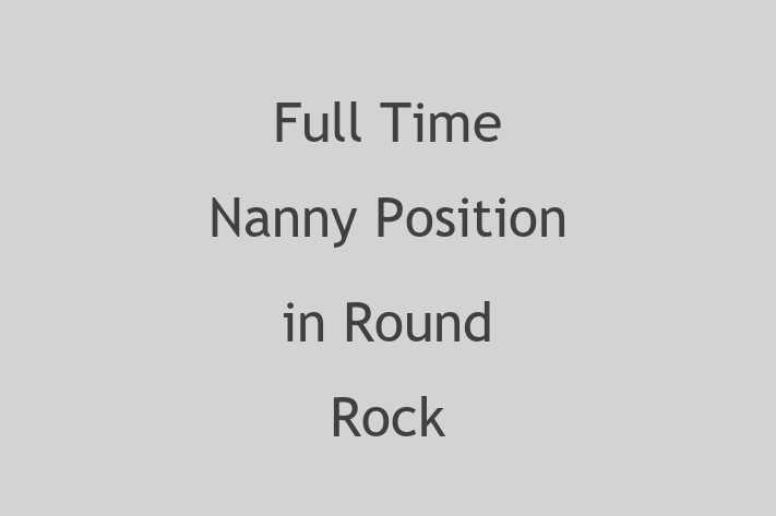 Full-Time Nanny Position in Round Rock