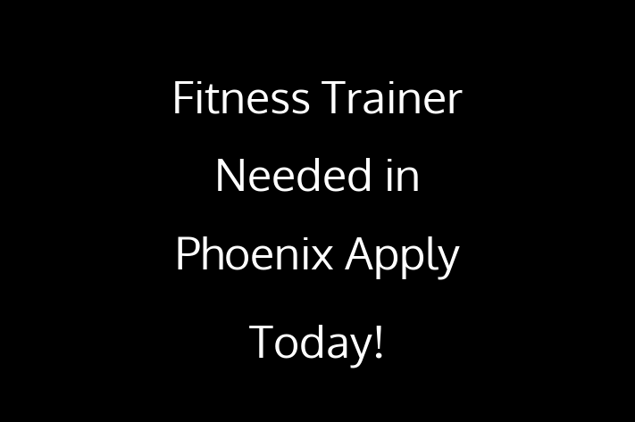 Fitness Trainer Needed in Phoenix Apply Today