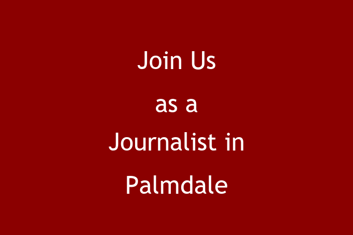 Join Us as a Journalist in Palmdale