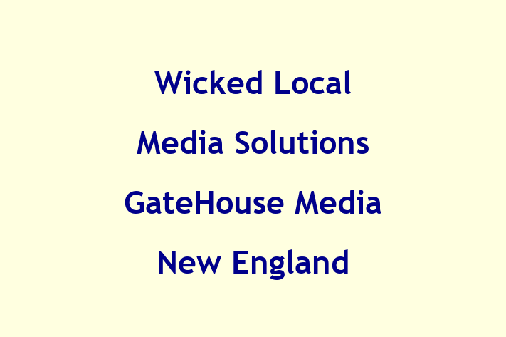 Software Consultancy Wicked Local Media Solutions  GateHouse Media New England