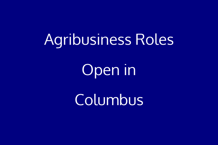 Agribusiness Roles Open in Columbus