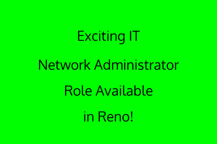 Exciting IT Network Administrator Role Available in Reno