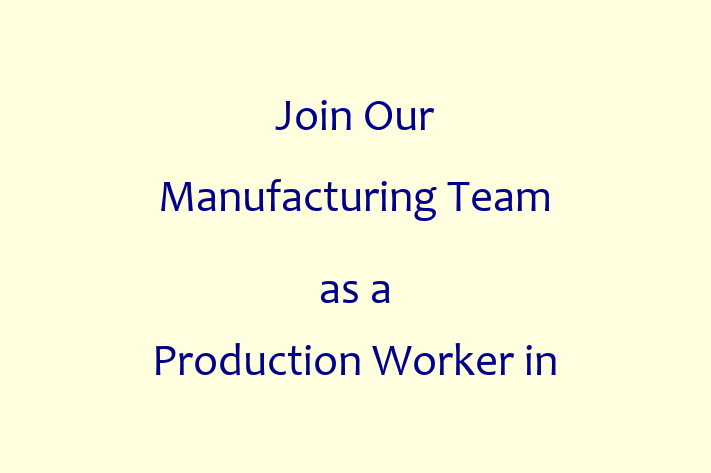 Join Our Manufacturing Team as a Production Worker in Davenport