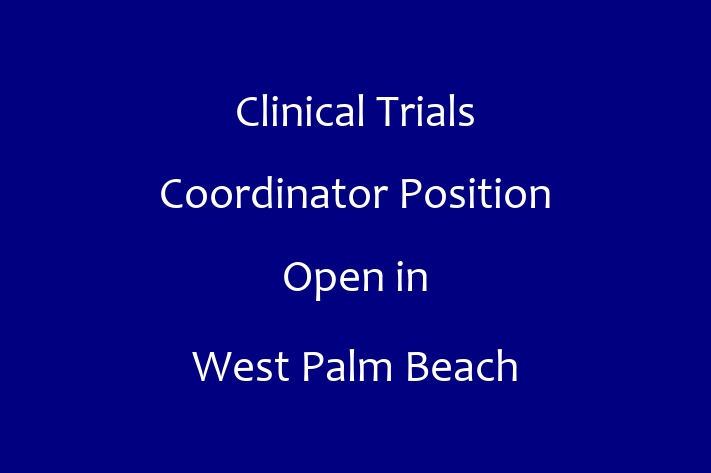 Clinical Trials Coordinator Position Open in West Palm Beach