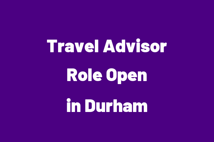 Travel Advisor Role Open in Durham