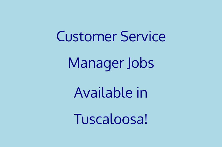 Customer Service Manager Jobs Available in Tuscaloosa