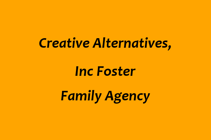 Human Capital Management Creative Alternatives Inc  Foster Family Agency