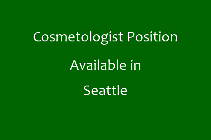 Cosmetologist Position Available in Seattle