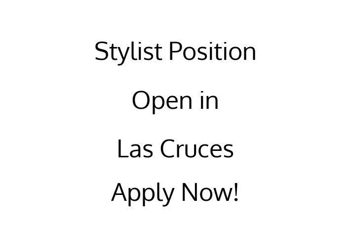 Stylist Position Open in Las Cruces Apply Now