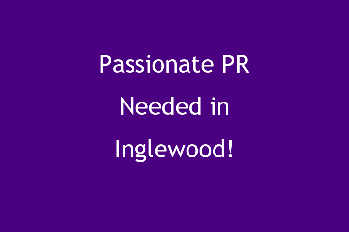 Passionate PR Needed in Inglewood