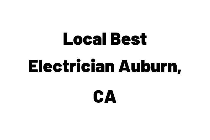 Electrotechnicians Local Best Electrician Auburn CA