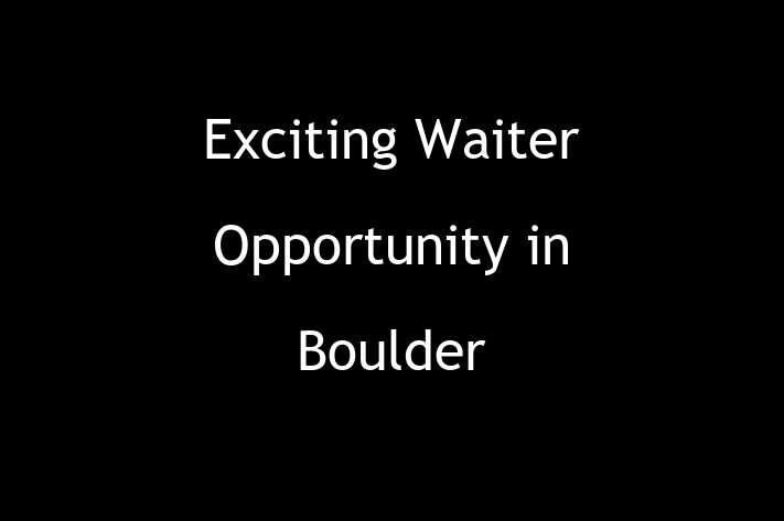 Exciting Waiter Opportunity in Boulder