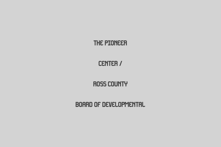 Labor Relations The Pioneer Center / Ross County Board of Developmental Disabilities